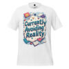 Currently Avoiding Reality Unisex t-shirt