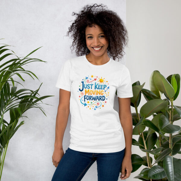 Just Keep Moving Forward Unisex t-shirt