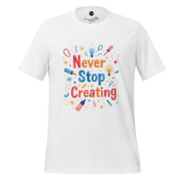 unisex-staple-t-shirt-solid-white-blend-front-6971d6ab35d8b.jpg Never Stop Creating Unisex t-shirt