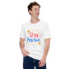 Stay Positive Unisex t-shirt