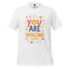 unisex-staple-t-shirt-solid-white-blend-front-6971dbd2c10f5.jpg You Are Amazing Unisex t-shirt.