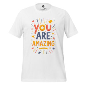 You Are Amazing Unisex t-shirt.