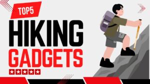 Top 5 Hiking Safety Gadgets Every Outdoor Enthusiast Should Carry