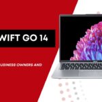 Acer Swift Go 14 Review | Is It Perfect for Business Owners and Professionals
