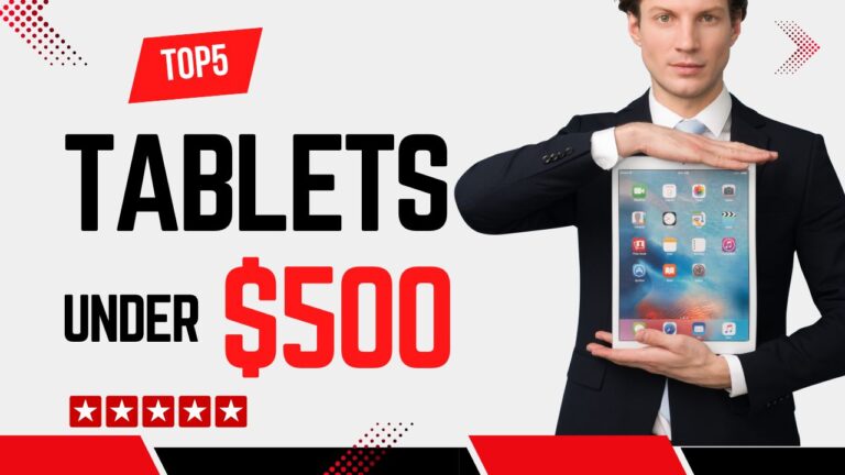 Best Tablets under $500 What to Buy and What to Avoid (1)
