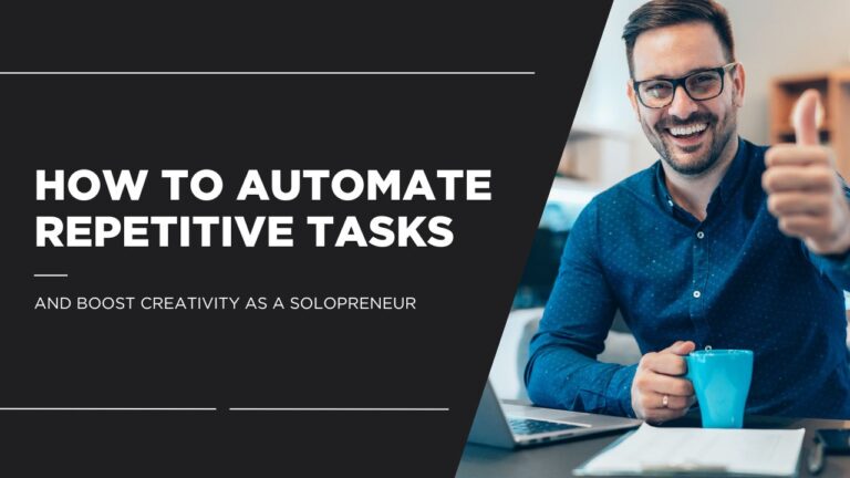 How to Automate Repetitive Tasks and Boost Creativity as a Solopreneur