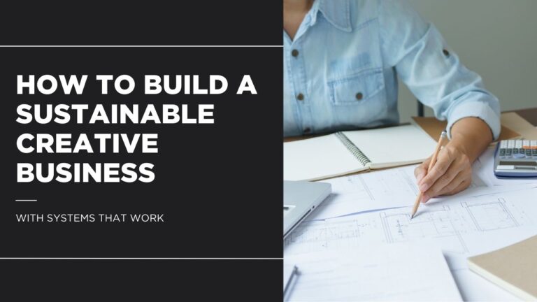 How to Build a Sustainable Creative Business with Systems That Work