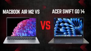 MacBook Air M2 vs Acer Swift Go 14 Best Laptop for Entrepreneurs