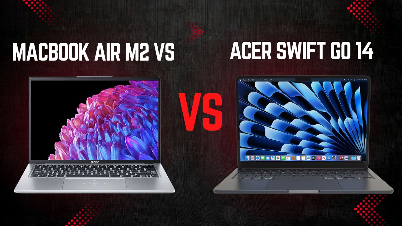 MacBook Air M2 vs Acer Swift Go 14 Best Laptop for Entrepreneurs