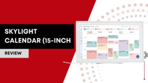 Skylight Calendar (15-Inch) Review | The Ultimate Family Command Center?