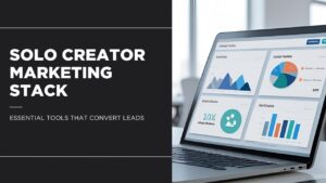 Solo Creator Marketing Stack | Essential Tools That Convert Leads