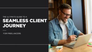The Ultimate Guide to a Seamless Client Journey for Freelancers