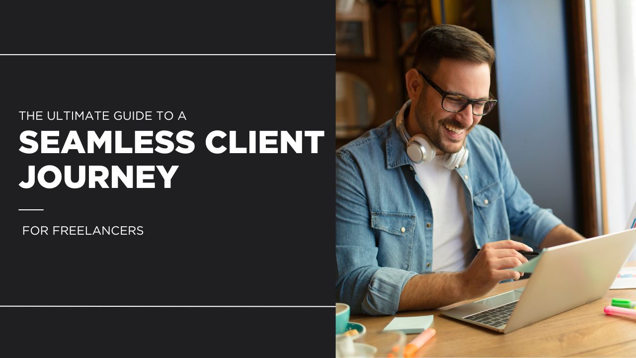 The Ultimate Guide to a Seamless Client Journey for Freelancers