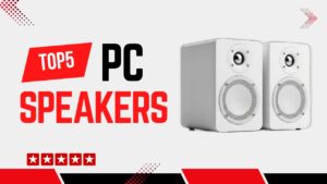 Top 5 Best PC Speakers for Work, Gaming, and Entertainment