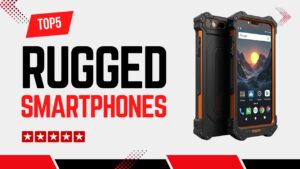 Top 5 Rugged Smartphones Reviews, Comparison, and Tips