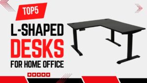 5 Best L-Shaped Desks to Boost Your Home Office Productivity