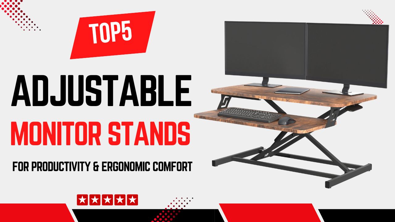 Top 5 Best Adjustable Monitor Stands for Productivity & Ergonomic Comfort Top 5 Best Adjustable Monitor Stands for Productivity & Ergonomic Comfort