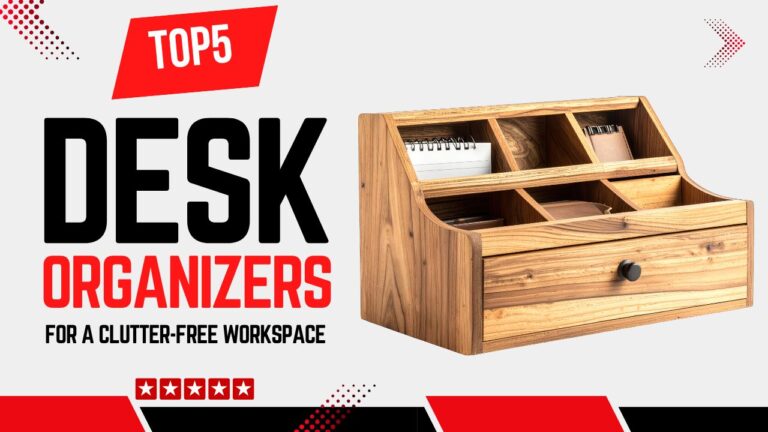 Top 5 Best Desk Organizers for Home Office, Small Desks & Clutter-Free Workspaces Top 5 Best Desk Organizers for a Clutter-Free Workspace