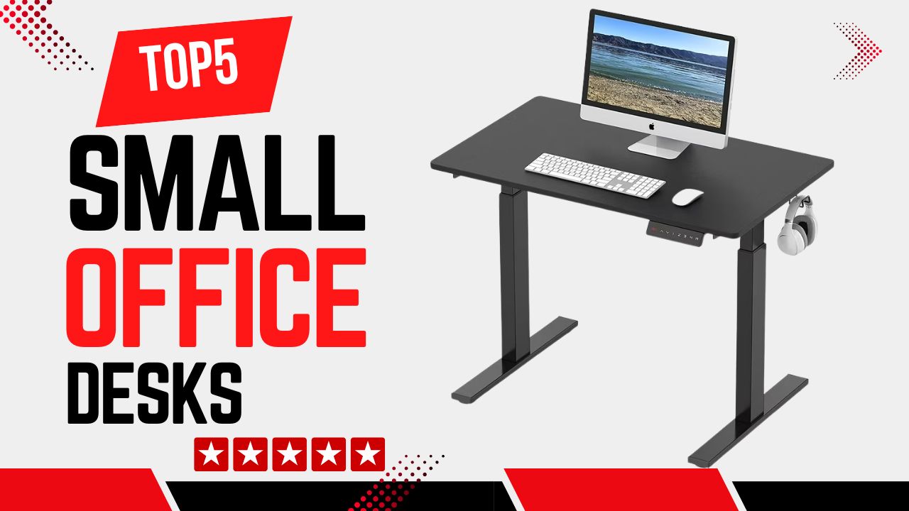 Top 5 Best Desks for Small Home Offices
