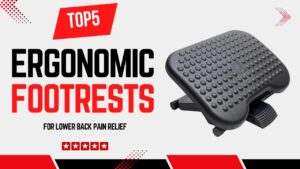 Top 5 Best Ergonomic Footrests for Lower Back Pain Relief