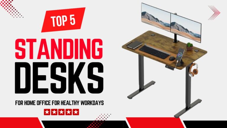 Top 5 Best Standing Desks for Home Office for Healthy Workdays Top 5 Best Standing Desks for Home Office for Healthy Workdays