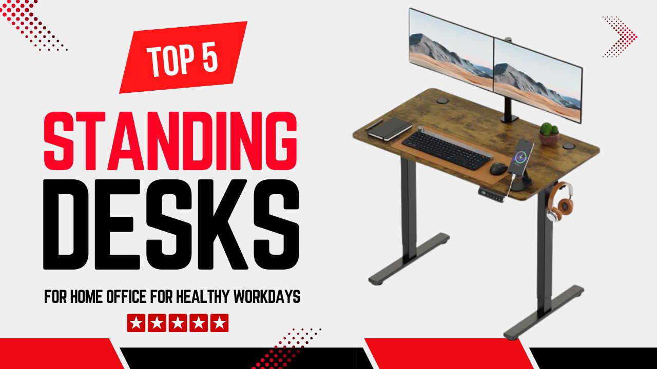 Top 5 Best Standing Desks for Home Office for Healthy Workdays
