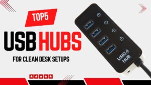 Top 5 Best USB Hubs for Clean Desk Setups with Multiple Devices