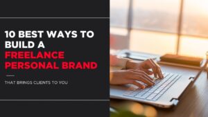 10 Best Ways to Build a Freelance Personal Brand That Brings Clients to You