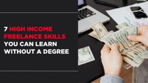 7 High Income Freelance Skills You Can Learn Without a Degree