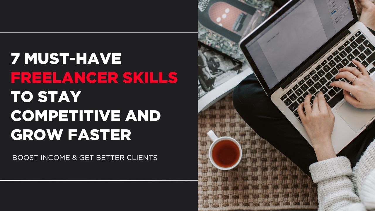 Home 7 Must-Have Freelancer Skills to Stay Competitive and Grow Faster