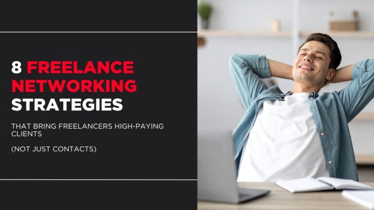 8 Freelance Networking Strategies That Bring Freelancers High-Paying Clients (Not Just Contacts)
