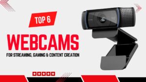 Top 6 Best Webcams for Streaming, Gaming & Content Creation