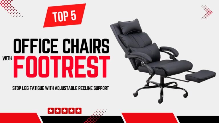 Top Best Office Chairs with Footrest for Home Office | Stop Leg Fatigue with Adjustable Recline Support Top Best Office Chairs with Footrest for Home Office | Stop Leg Fatigue with Adjustable Recline Support