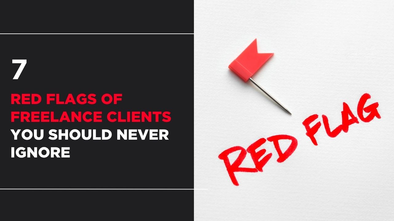 Home 7 Red Flags of Freelance Clients You Should Never Ignore