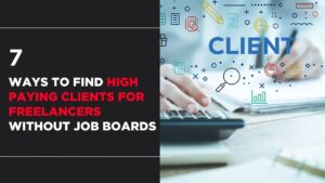7 Ways to Find High Paying Clients for Freelancers Without Job Boards